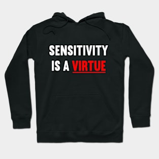 Sensitivity is a virtue Hoodie